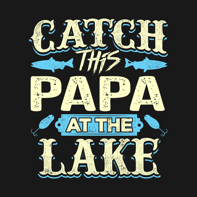 Catch Papa Lake Father Day by Serrena DrawingFloral