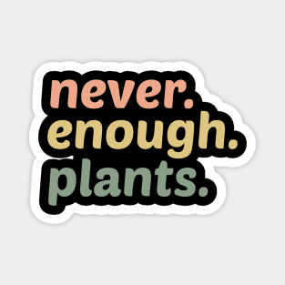 Never Enough Plants Magnet