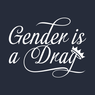 Gender is a Drag White T-Shirt