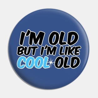 I'm old, but I'm like cool old Pin