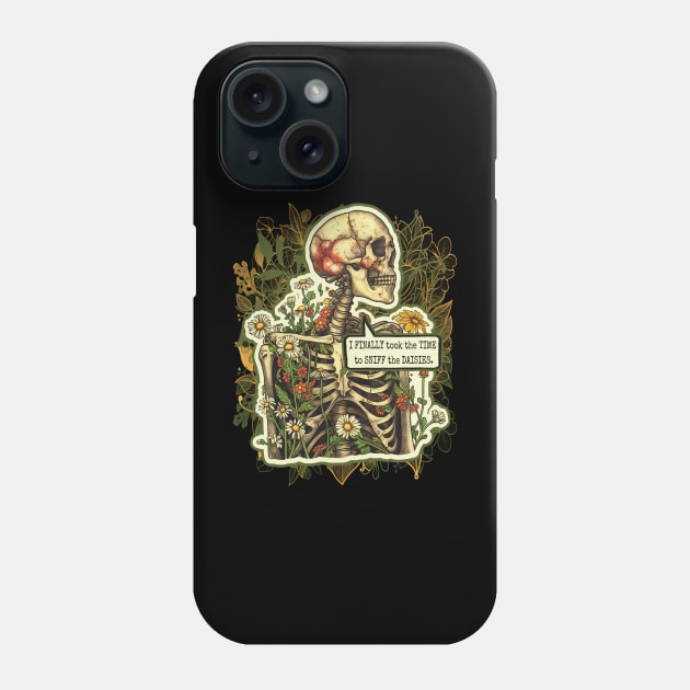 I Finally Stopped to Sniff The Daisies from my Death and Sarcasm Series Phone Case by WildThingsTreasures34