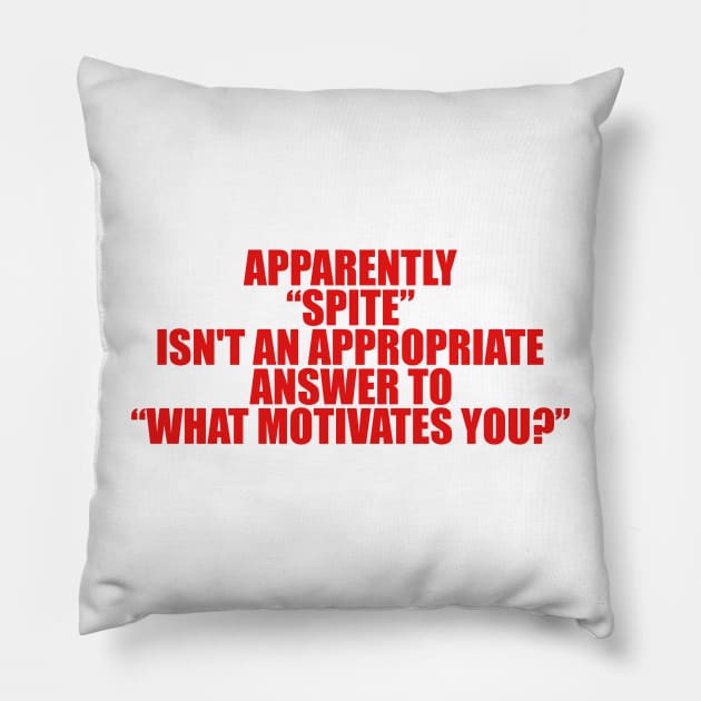 Apparently Spite Isn't An Appropriate Answer For What Motivates You Shirt, Dank Meme Quote Shirt Out of Pocket Humor Pillow by Y2KSZN