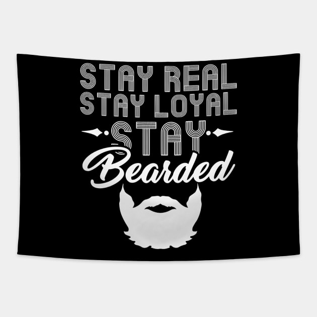 Stay Real Stay Loyal Stay Bearded - Funny Beard Tapestry by biNutz