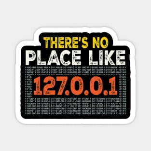 There's no place like home 127.0.0.1 - Funny IT Programmer Magnet