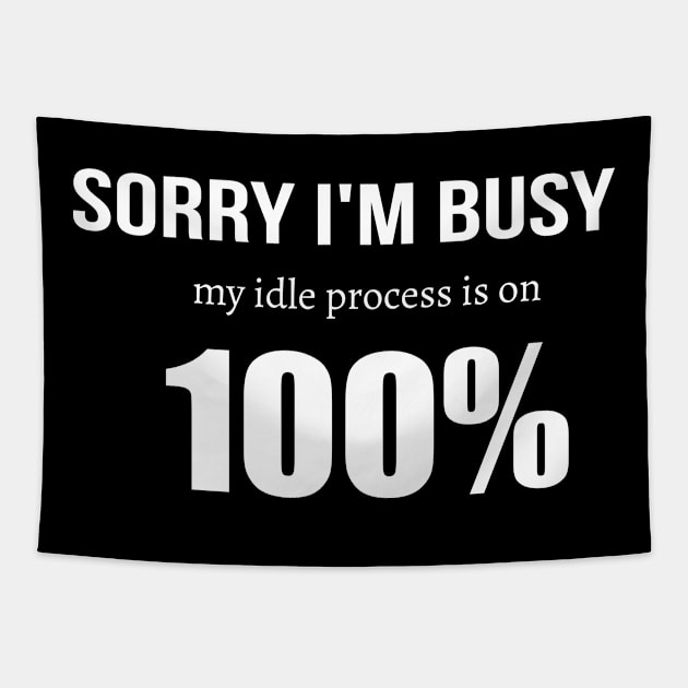 IT 100% Busy Idle Administration Humor Gift Tapestry by JeZeDe