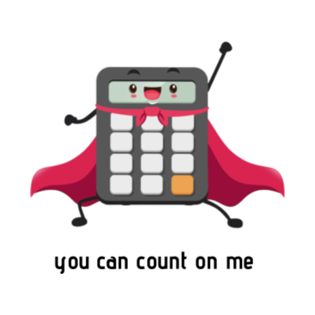 calculator, funny calculator, super calculator, you can count on me