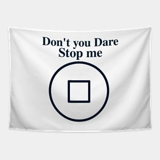 Don't you dare stop me - Success sayings Tapestry
