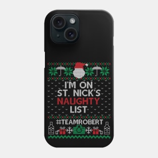 I'm on St. Nick's naughty list - Team Robert Phone Case