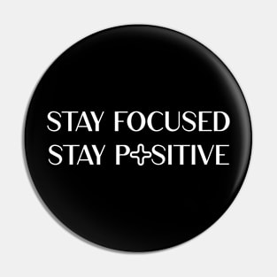 Stay focused stay positive Pin