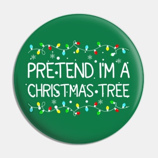 Pretend I'm A Christmas Tree Pin