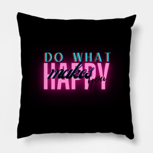 Do what makes you happy Pillow