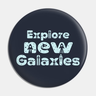 Explore new Galaxies - space traveler Pin