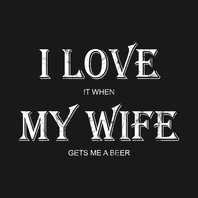 Mens I Love My Wife Shirt Funny Craft Beer Drinking TShirt Gift by lohstraetereva