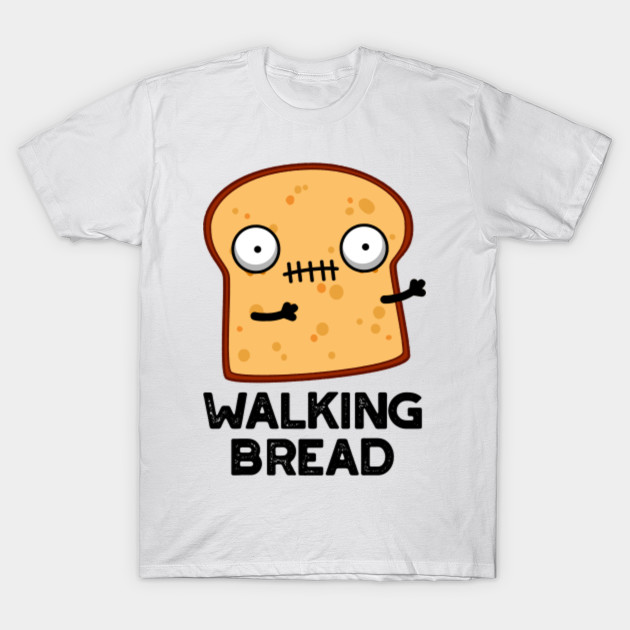 Walking Bread Cute Halloween Zombie Food Pun Zombie Pun T Shirt Teepublic