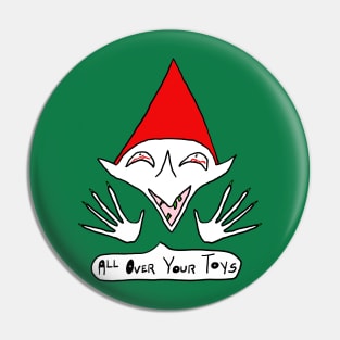 Funny Christmas Santa Claus Elf All Over Your Toys Pin