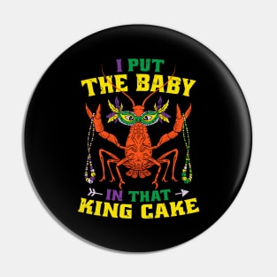 I Put the Baby in that King Cake Mens Mardi Gras for Men Pin