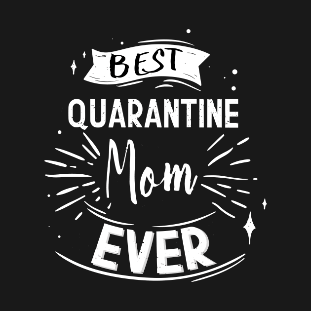 Best Quarantined Mom Ever, Happy Quarantined Mother's Day To Mom Gift For Mother's by HichamBiza