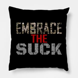 embrace the suck Pillow