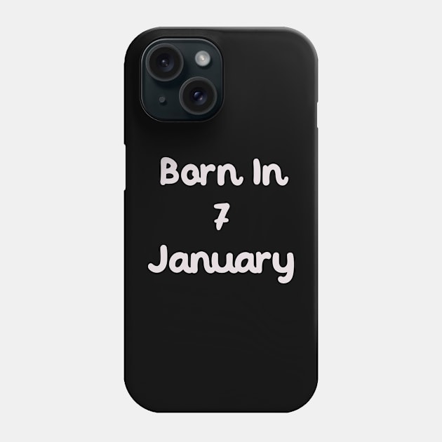 Born In 7 January Phone Case by Fandie