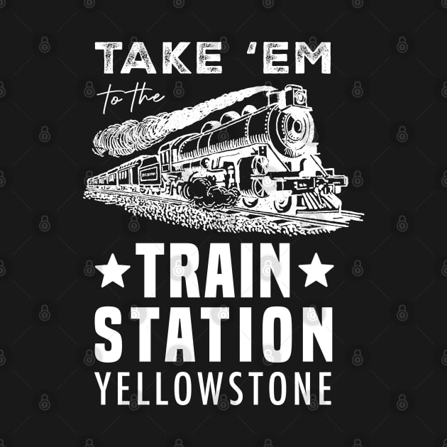 Take 'Em to The Train Station Yellowstone - Men's Short Sleeve Graphic T-Shirt by Treshr