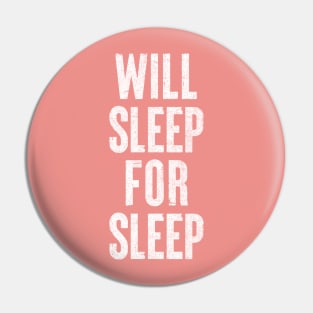 Will Sleep For Sleep / Humorous Always-Tired Typography Gift Pin