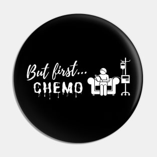 But First...Chemo (w) Pin