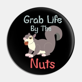 Grab Life by the Nuts Squirrel Design Pin