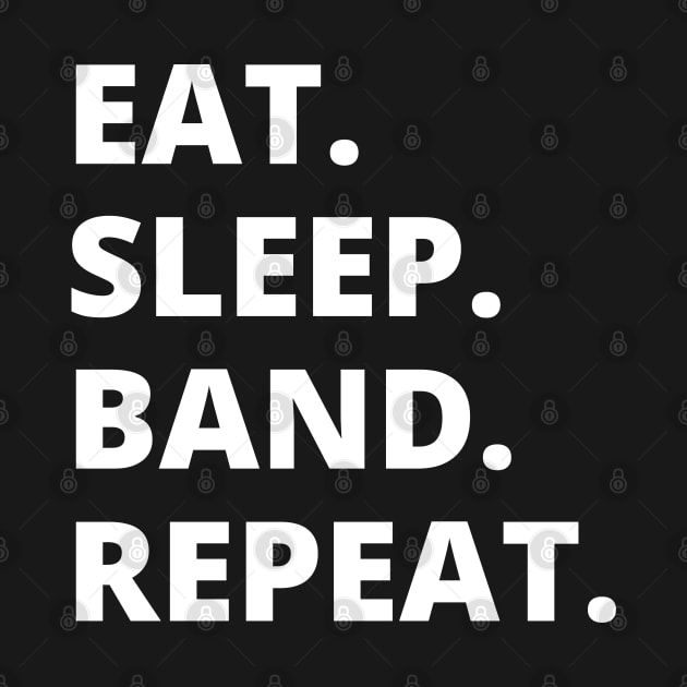 Eat Sleep Band Repeat by HobbyAndArt