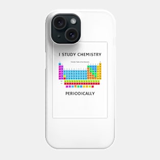 I Study Chemistry Periodically Phone Case