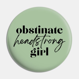 Obstinate Headstrong Girl - Black Pin