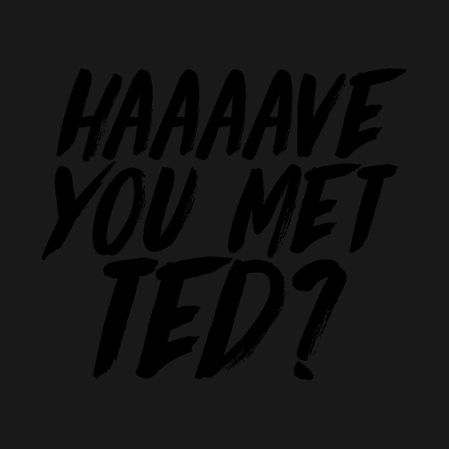 Have you met Ted? 1 by emilystp23