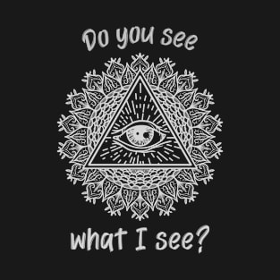 Do you see what I see Mandala, Thrid Eye T-Shirt