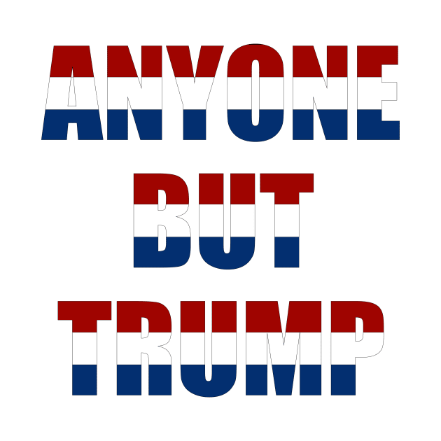 anyone but Trump by bluehair