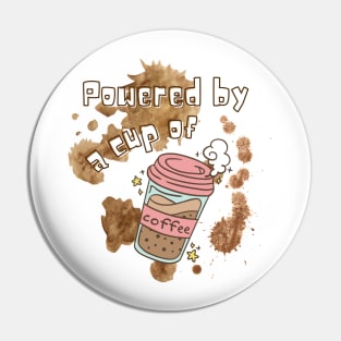 Powered by a cup of coffee Pin