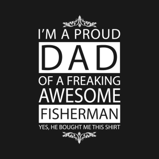 Proud Dad of Awesome Fisherman T-Shirt