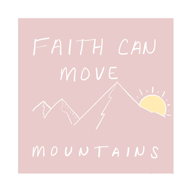 FAITH CAN MOVE MOUNTAINS by weloveart