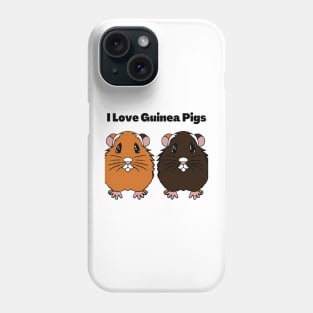 I love Guinea Pigs Phone Case