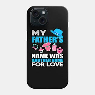 My fathers name was another name for love Phone Case