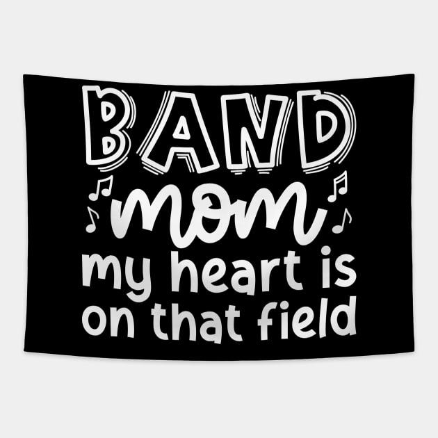 Band Mom My Heart Is On That Field Marching Band Cute Funny Tapestry by GlimmerDesigns