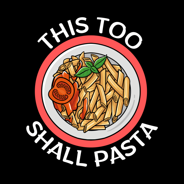 This Too Shall Pasta | Pasta Pun by Allthingspunny