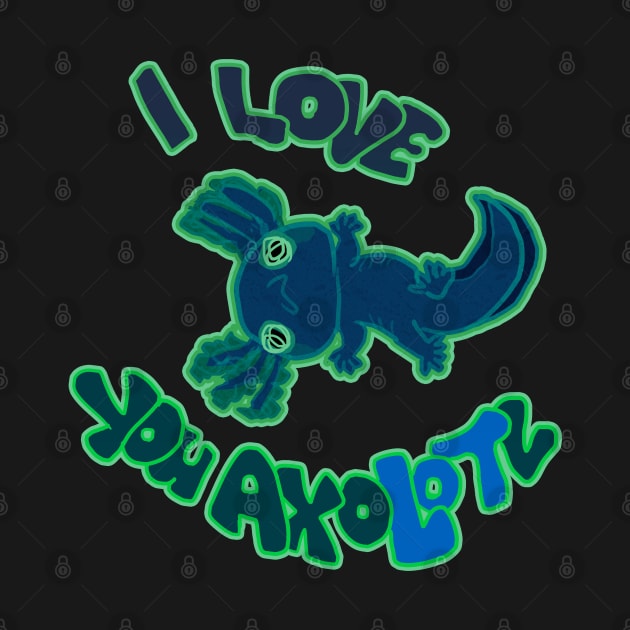 I LOVE YOU AXOLOTL  black mud puppy t-shirt by Angsty-angst