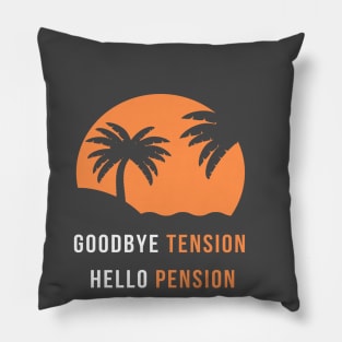 Funny goodbye tension hello pension Retired saying Pillow