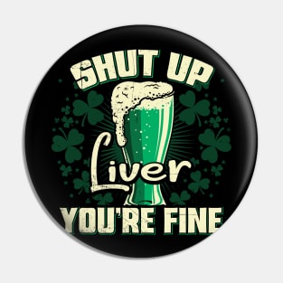 Shut Up liver you're fine Pin