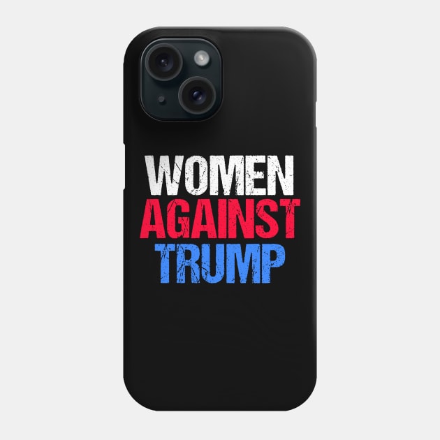 Women Against Trump Phone Case by epiclovedesigns