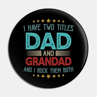 I Have Two Titles Dad And Grandad And I Rock Them Both Pin