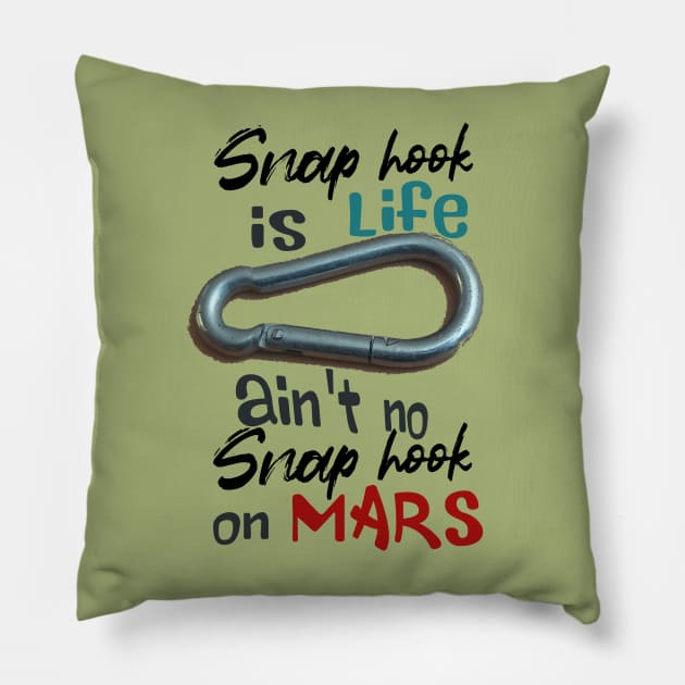 snap hook is life, ain't no snap hook on Mars Pillow by lil dragon