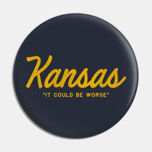 Kansas "It Could Be Worse" Pin