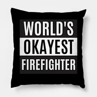 World's Okayest Firefighter- Firefighter Pillow