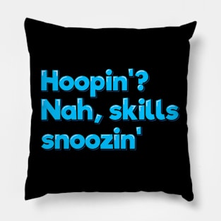 Hoopin'? Nah, Skills Snoozin' Pillow