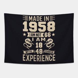 Made In 1958 I Am Not 66 I Am 18 With 48 Years Of Experience Tapestry